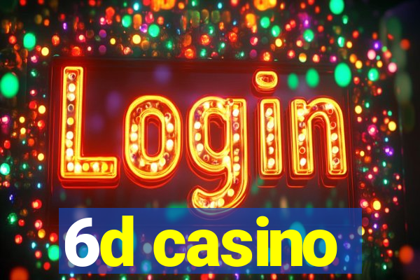 6d casino